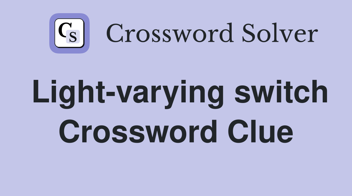 Light-varying switch Crossword Clue
