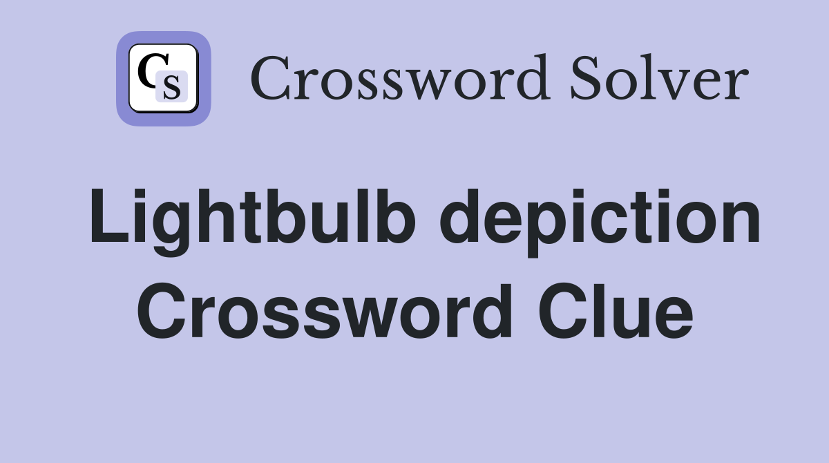 Lightbulb depiction Crossword Clue