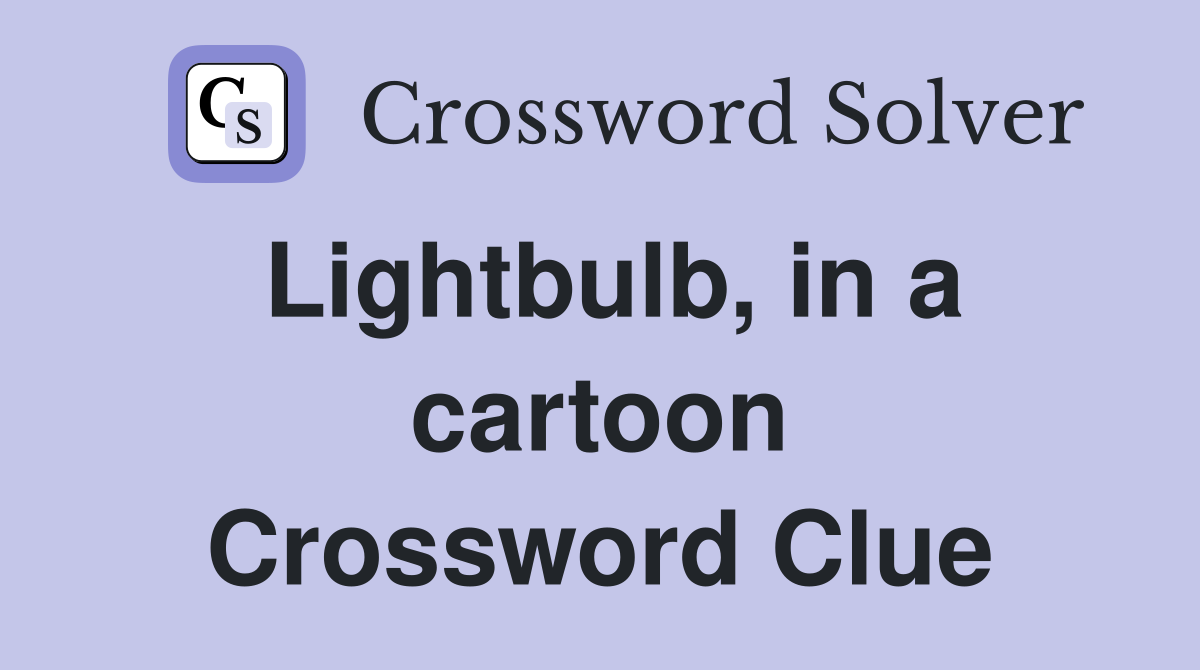 Lightbulb, in a cartoon Crossword Clue