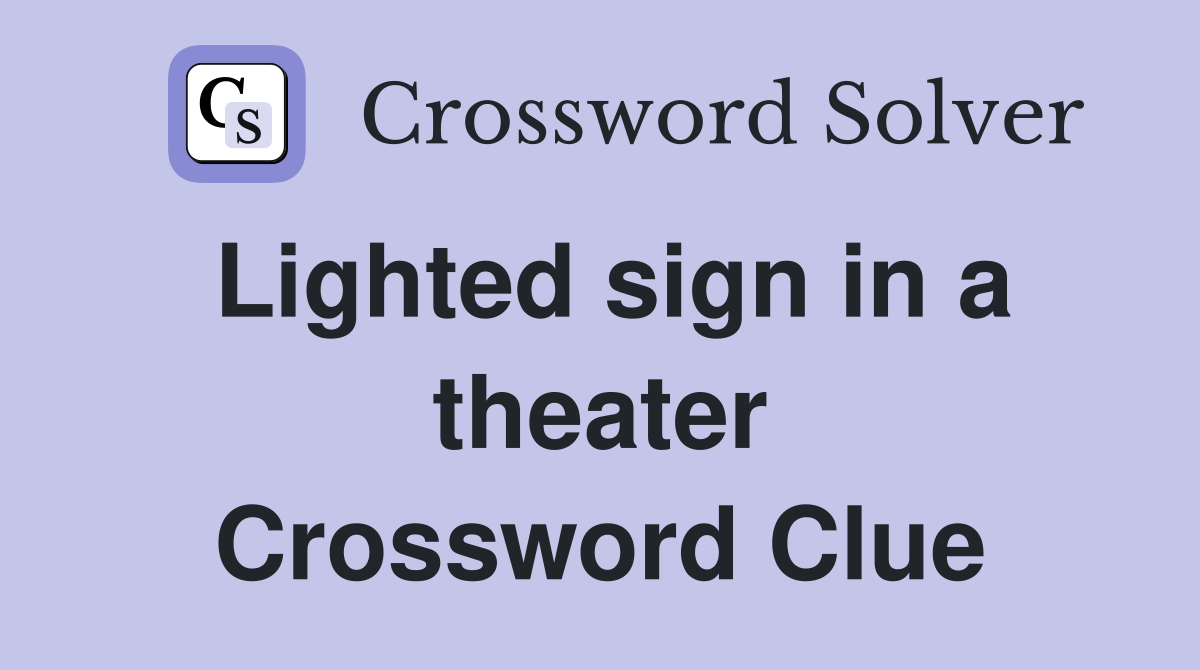 Lighted sign in a theater Crossword Clue