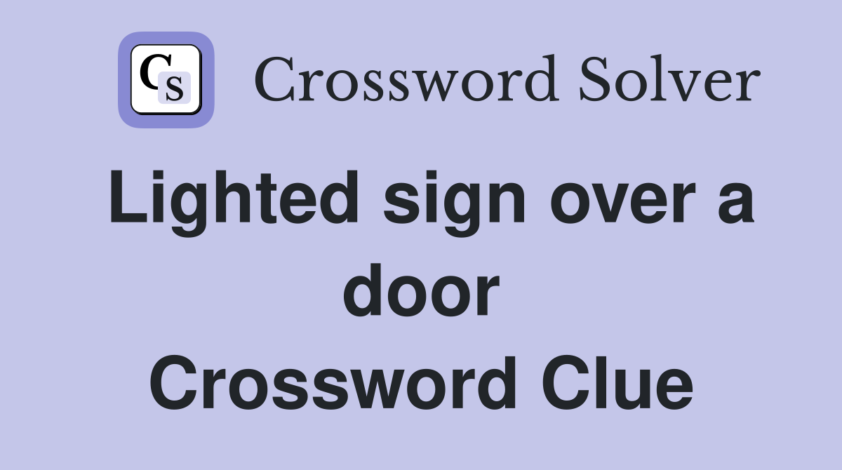 Lighted sign over a door Crossword Clue