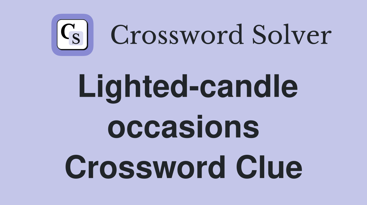 Lighted-candle occasions Crossword Clue
