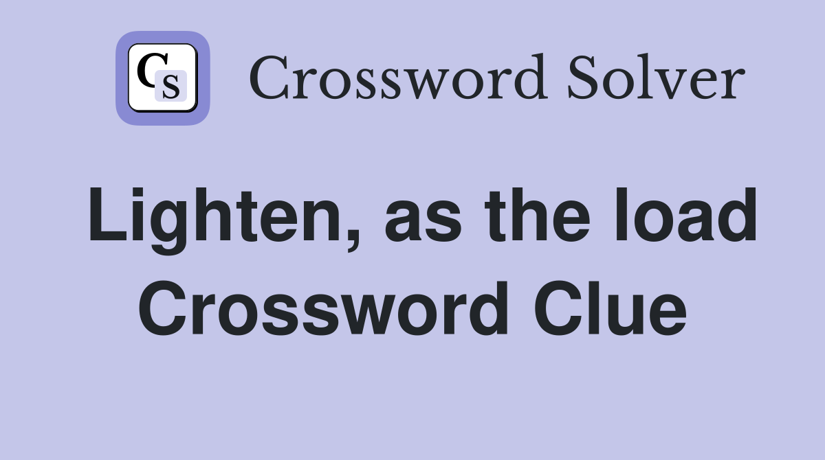 Lighten, as the load Crossword Clue
