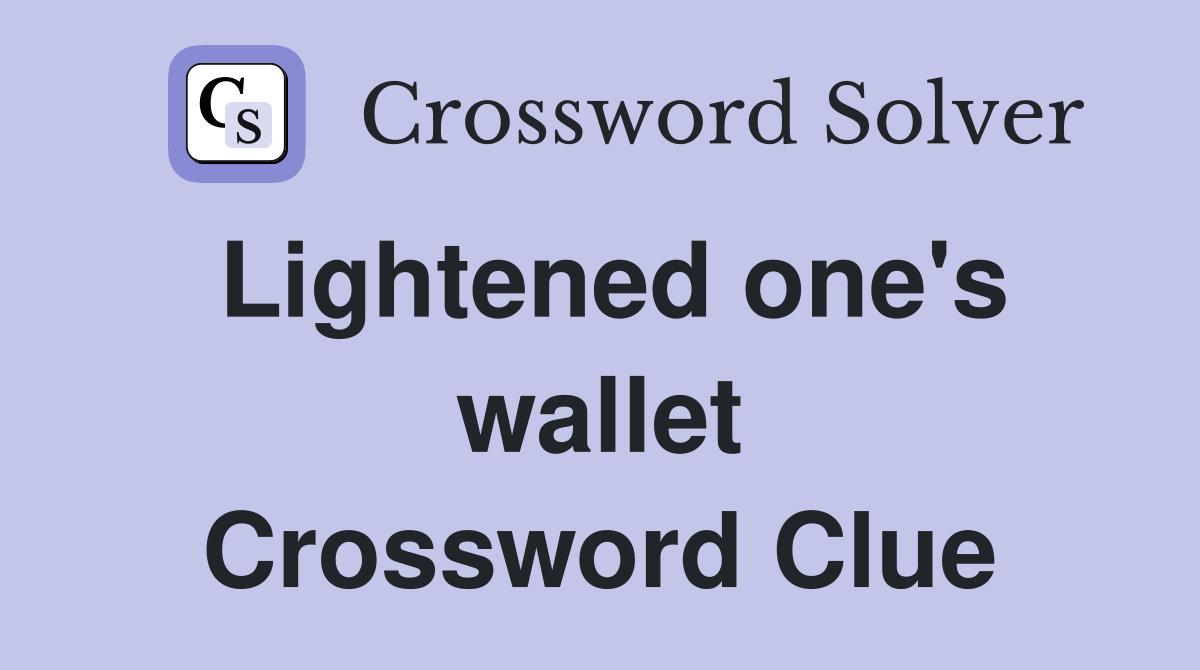 Lightened one's wallet Crossword Clue