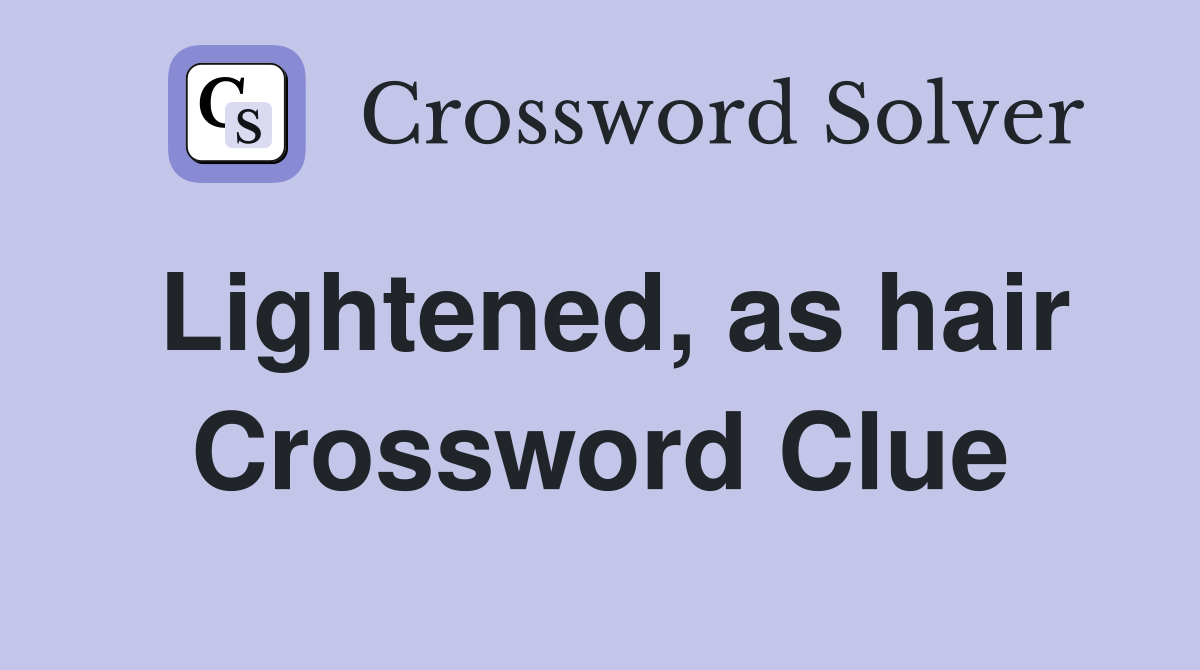 Lightened, as hair Crossword Clue