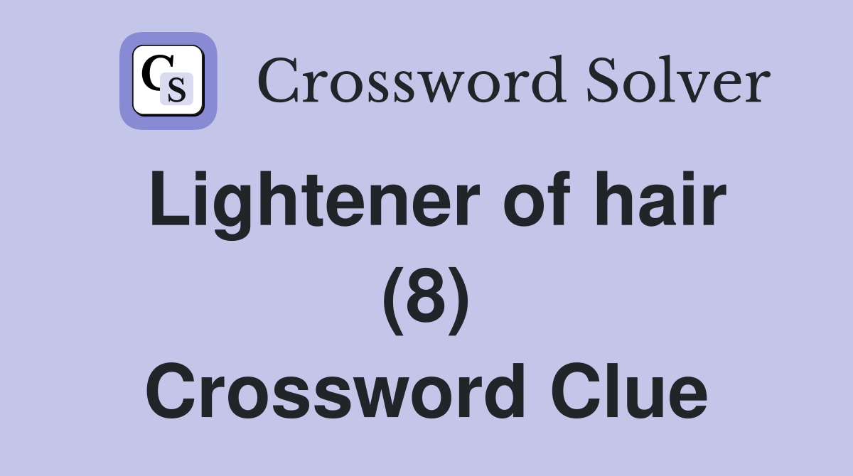 Lightener of hair (8) Crossword Clue