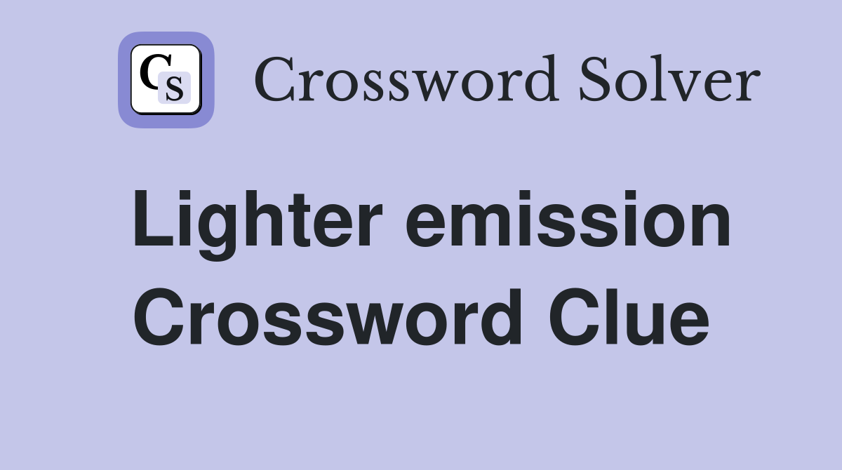 Lighter emission Crossword Clue