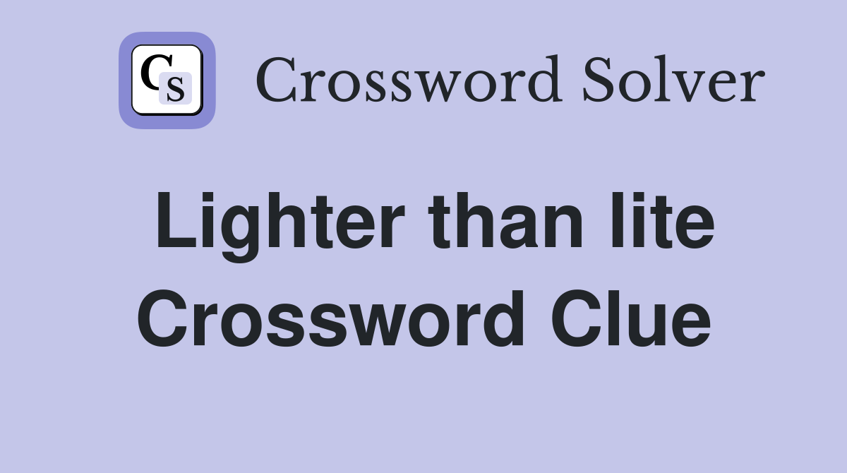 Lighter than lite Crossword Clue