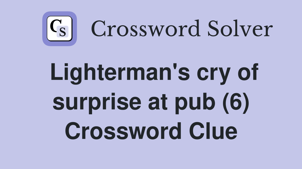 Lighterman's cry of surprise at pub (6) Crossword Clue