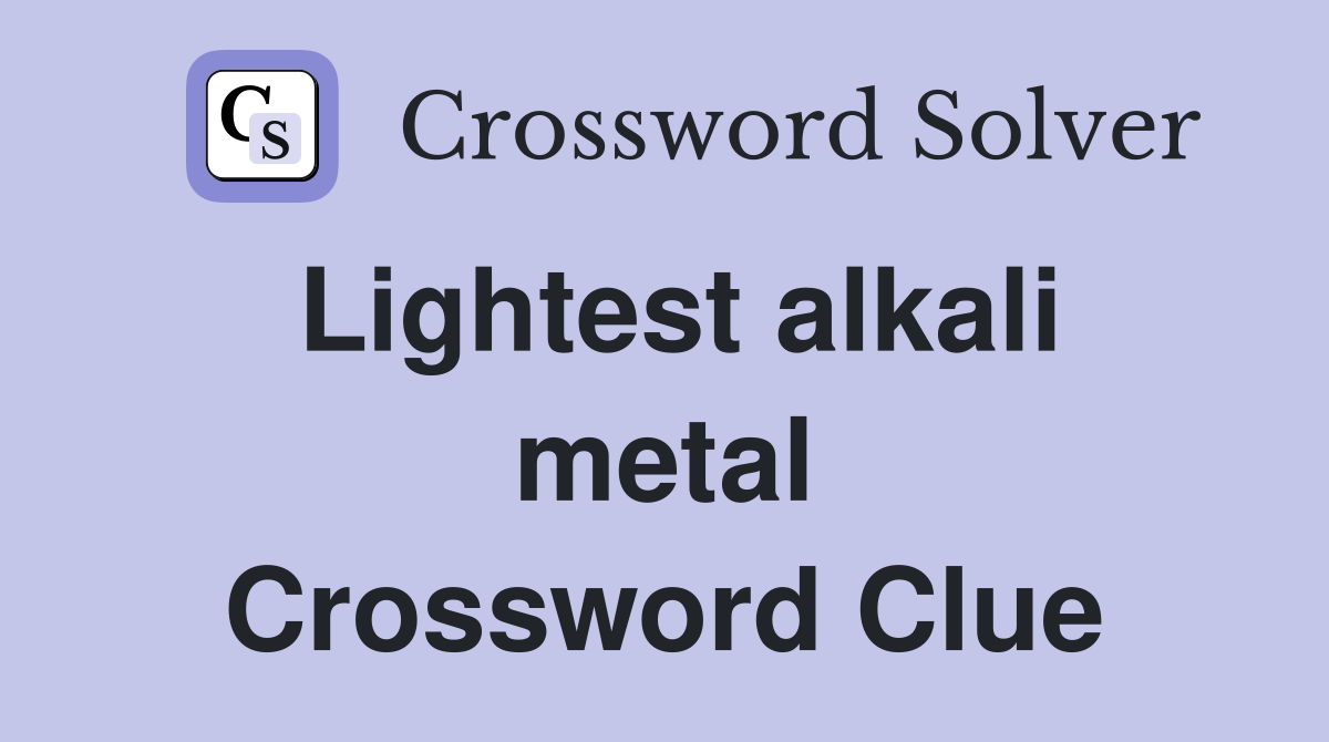Lightest alkali metal Crossword Clue