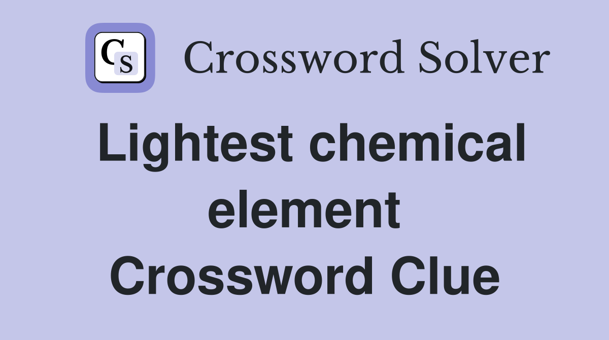 Lightest chemical element Crossword Clue