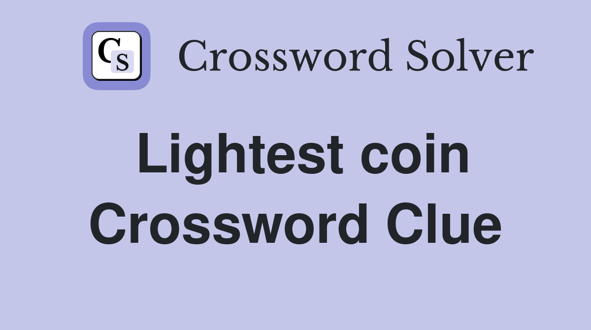Lightest coin Crossword Clue