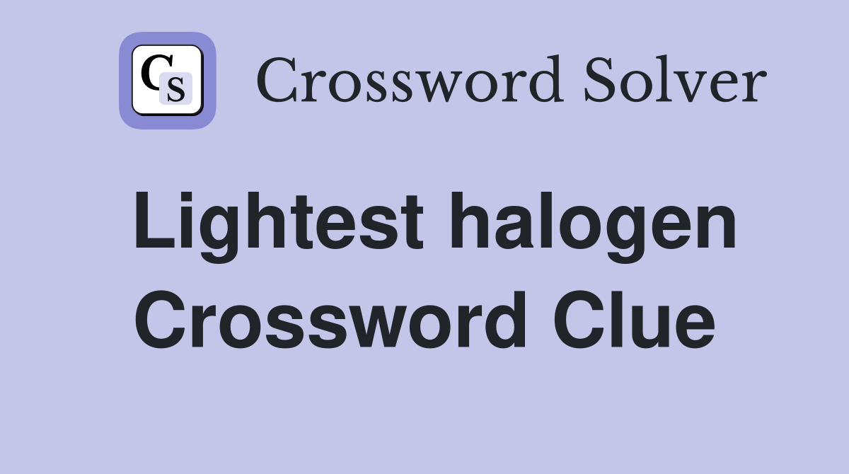 Lightest halogen Crossword Clue