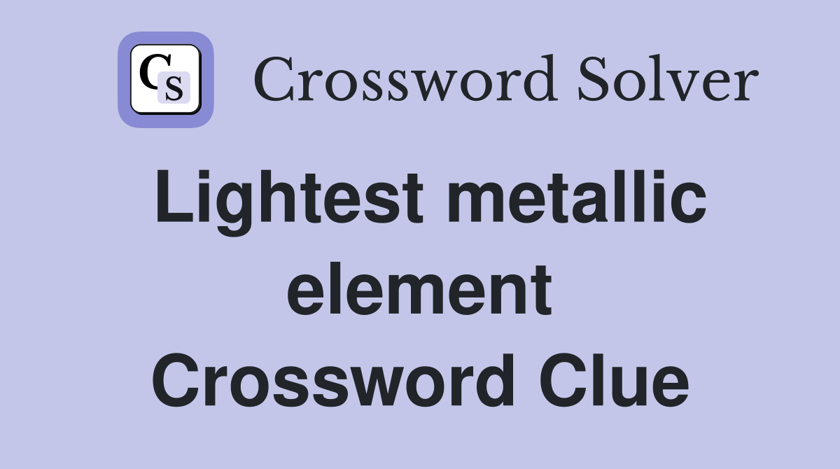 Lightest metallic element Crossword Clue
