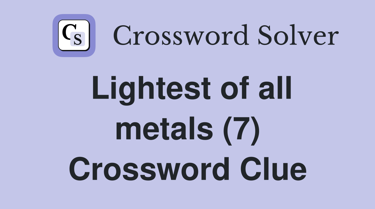 Lightest of all metals (7) Crossword Clue