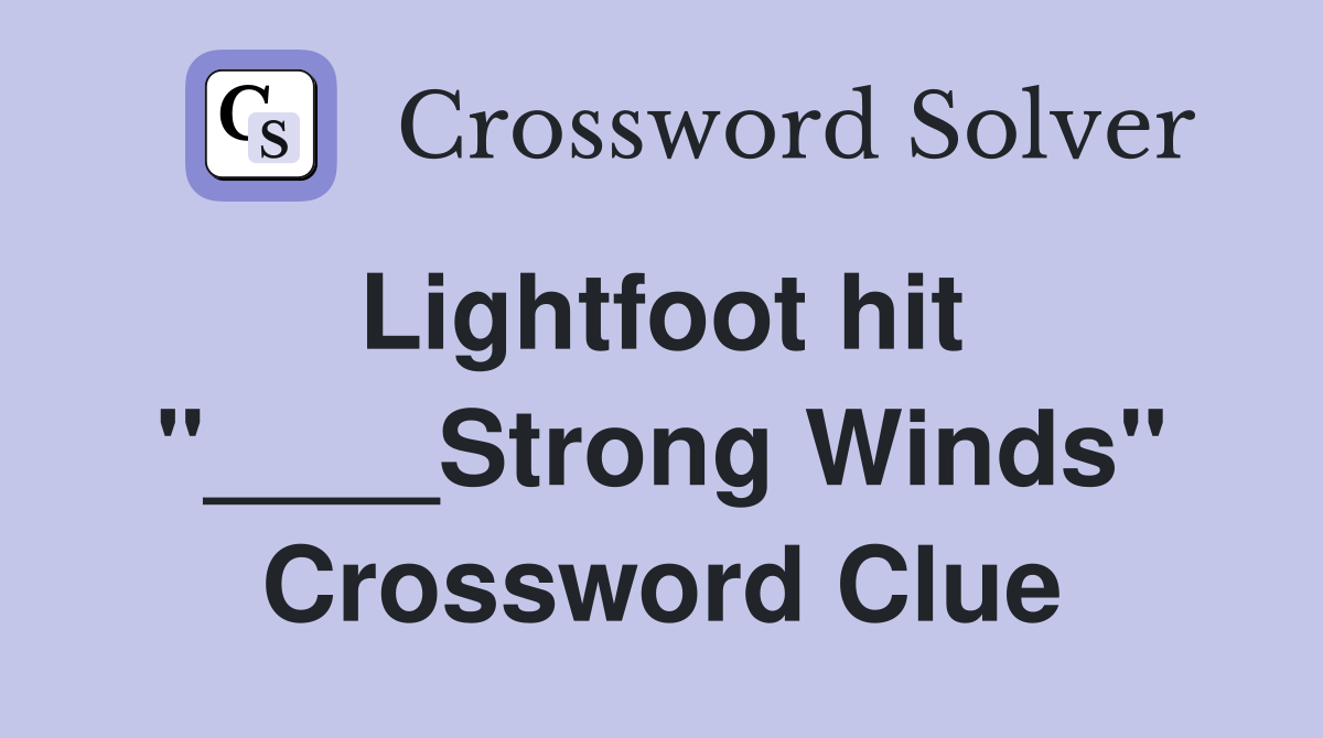 Lightfoot hit  "____Strong Winds" Crossword Clue