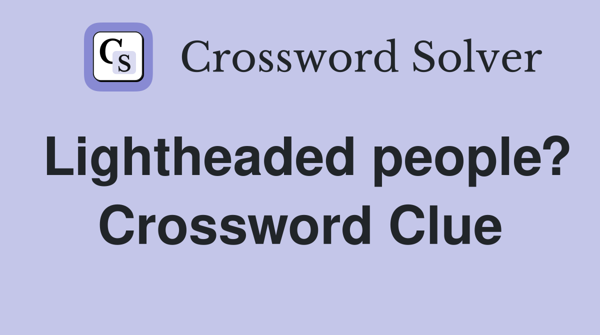 Lightheaded people? Crossword Clue