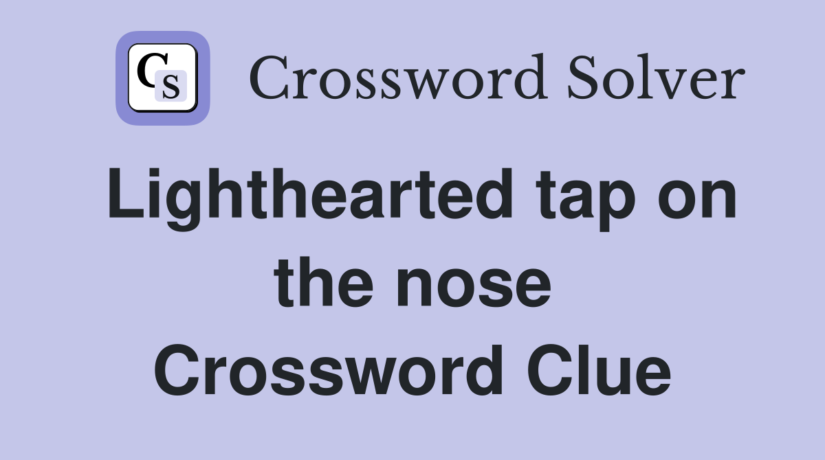 Lighthearted tap on the nose Crossword Clue