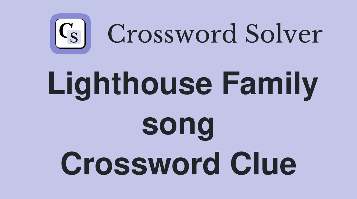 Lighthouse Family song Crossword Clue