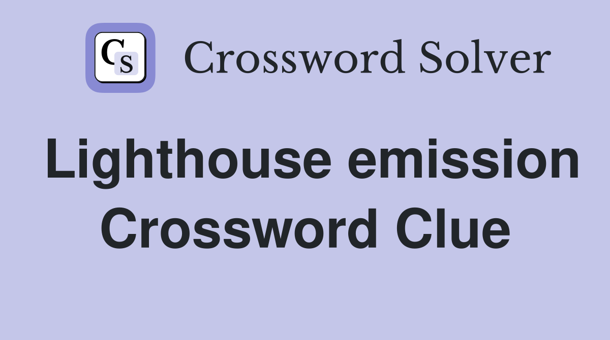 Lighthouse emission Crossword Clue