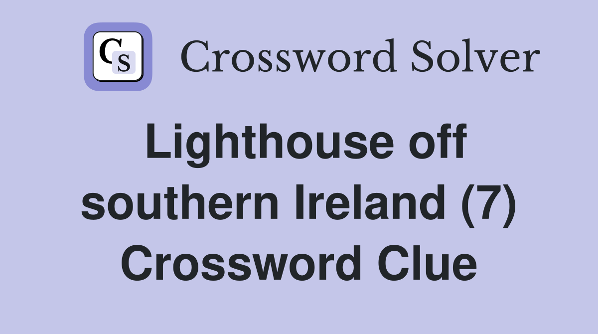 Lighthouse off southern Ireland (7) Crossword Clue