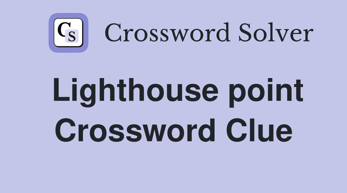 Lighthouse point Crossword Clue