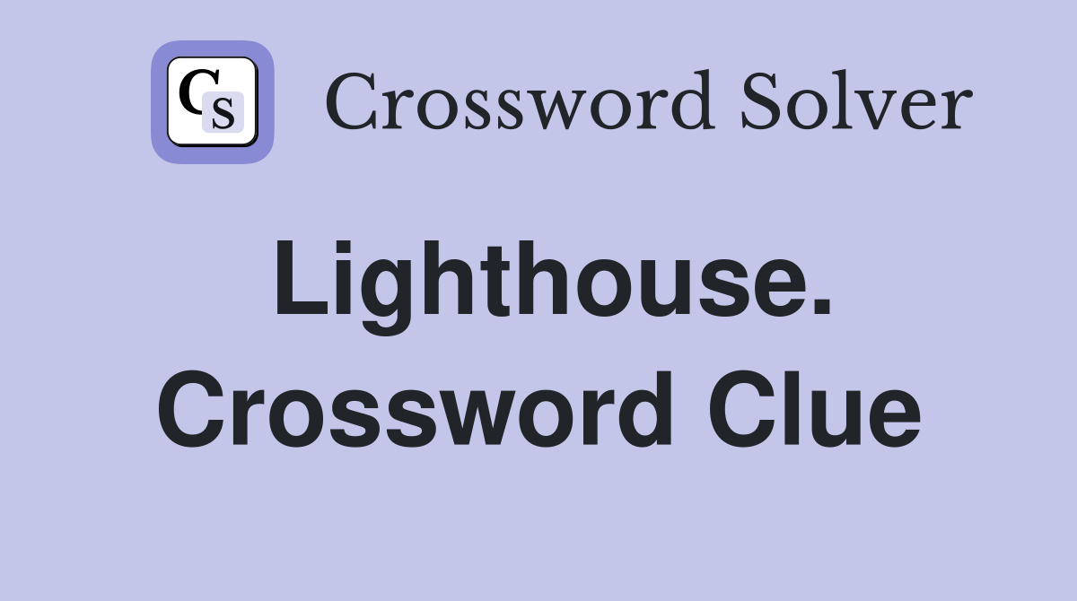 Lighthouse. Crossword Clue
