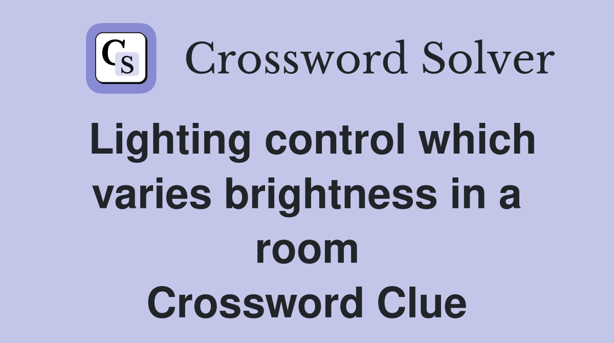 Lighting control which varies brightness in a room Crossword Clue