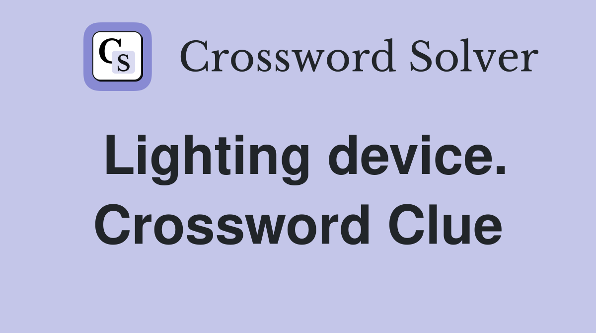 Lighting device. Crossword Clue