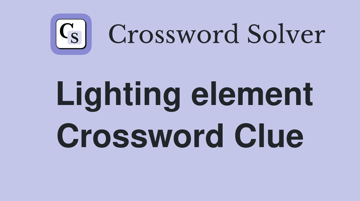 Lighting element Crossword Clue