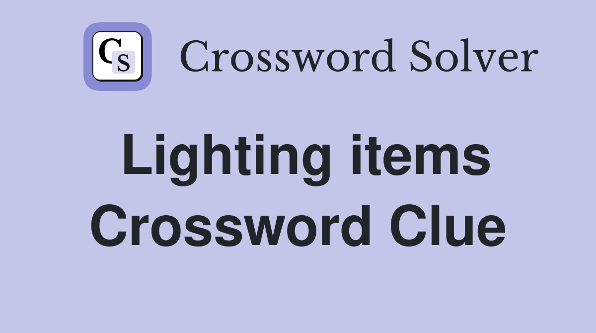 Lighting items Crossword Clue