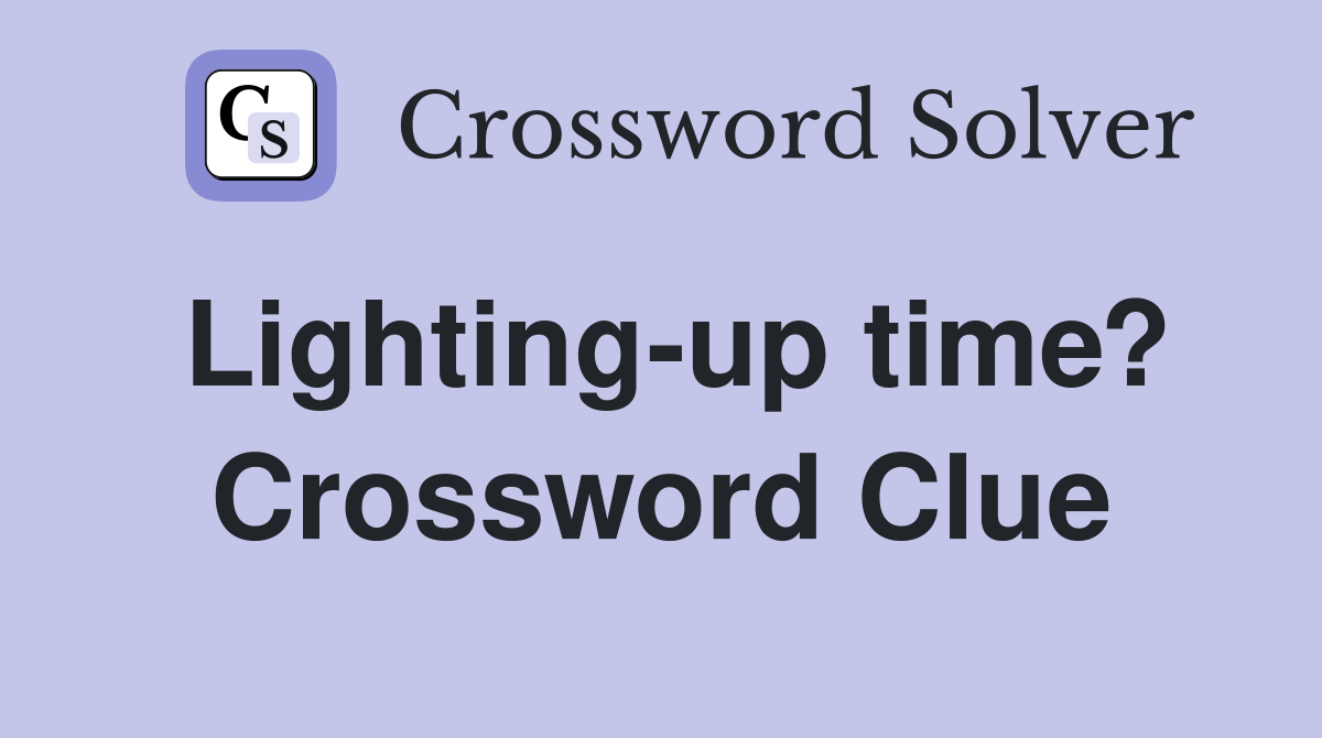 Lighting-up time? Crossword Clue