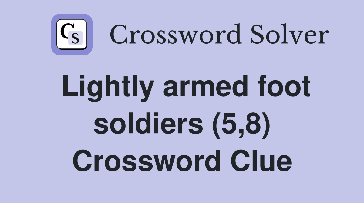 Lightly armed foot soldiers (5,8) Crossword Clue