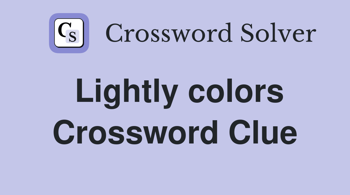 Lightly colors Crossword Clue