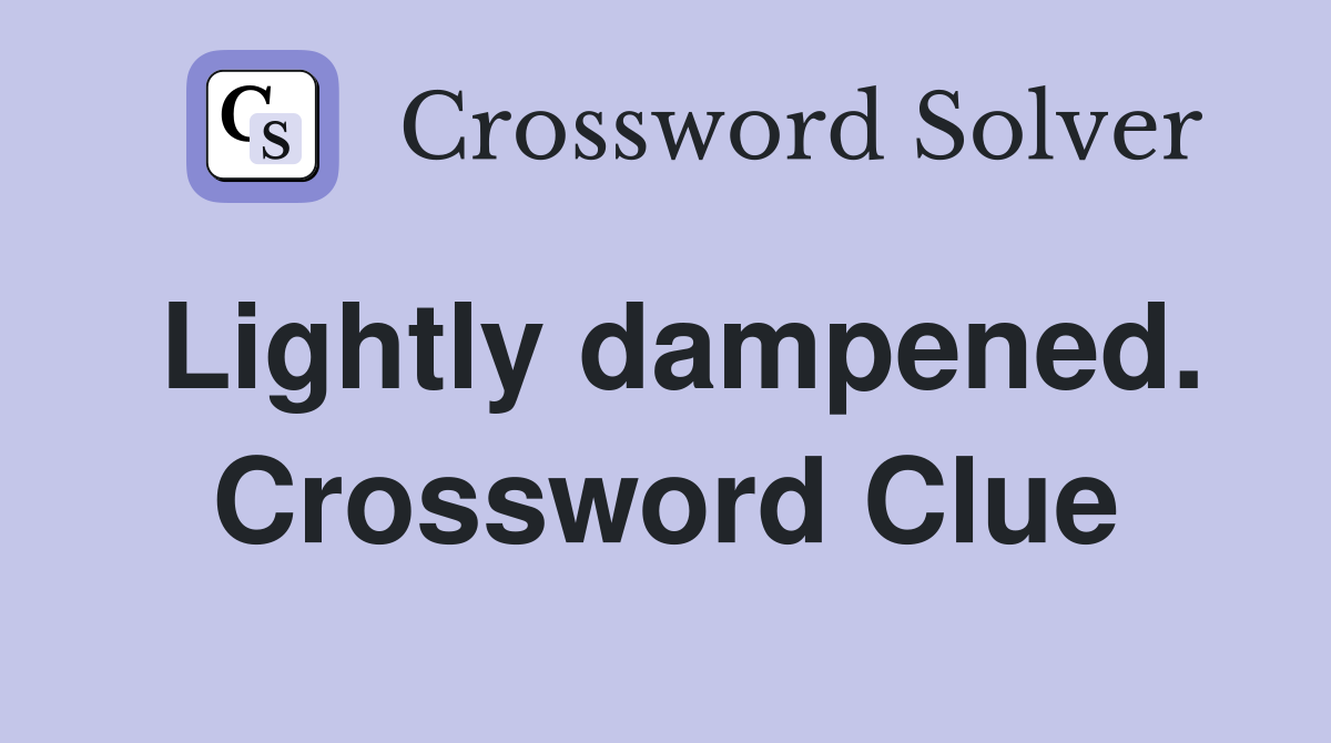 Lightly dampened. Crossword Clue