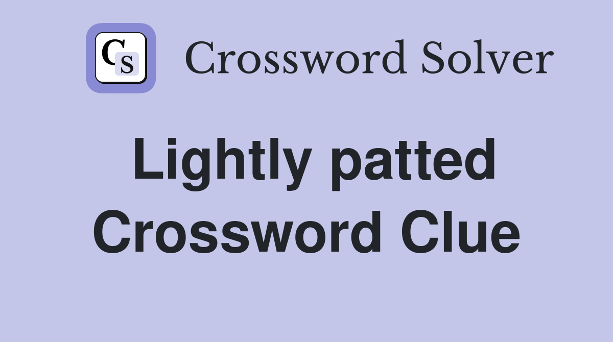 Lightly patted Crossword Clue