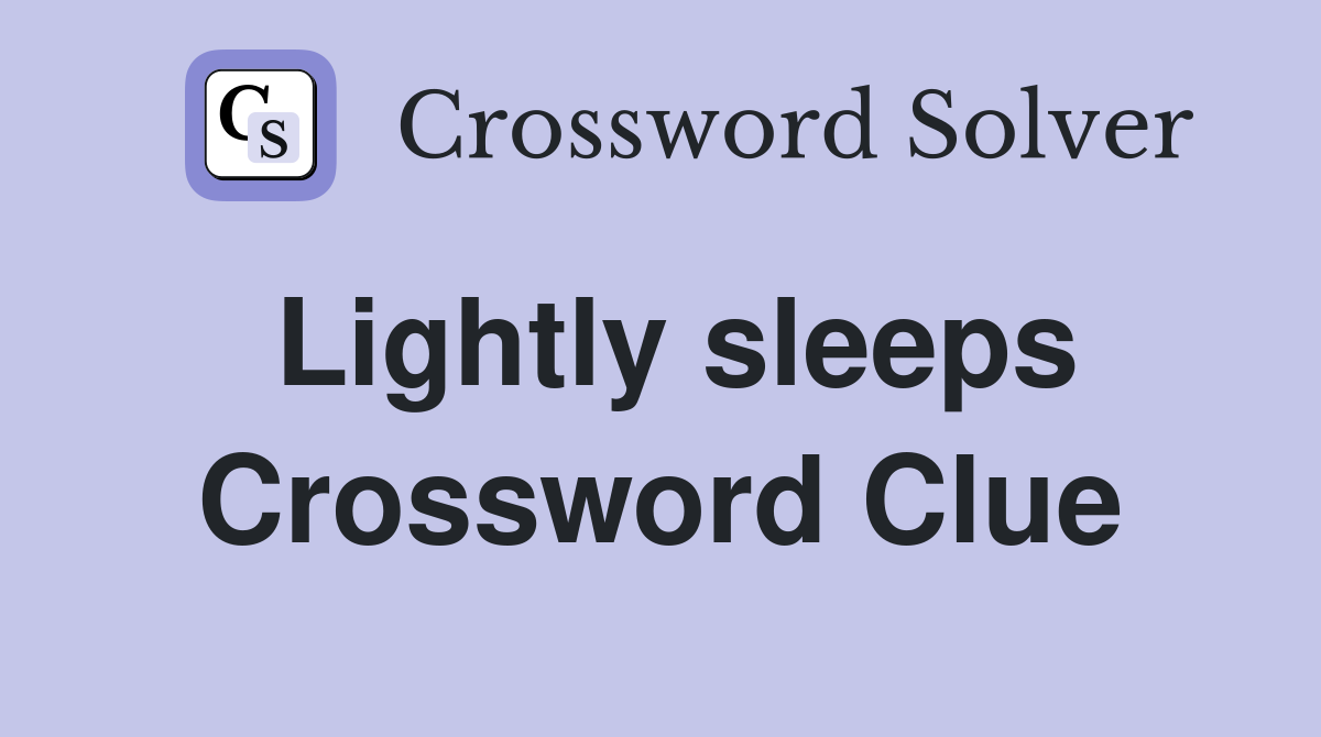 Lightly sleeps Crossword Clue
