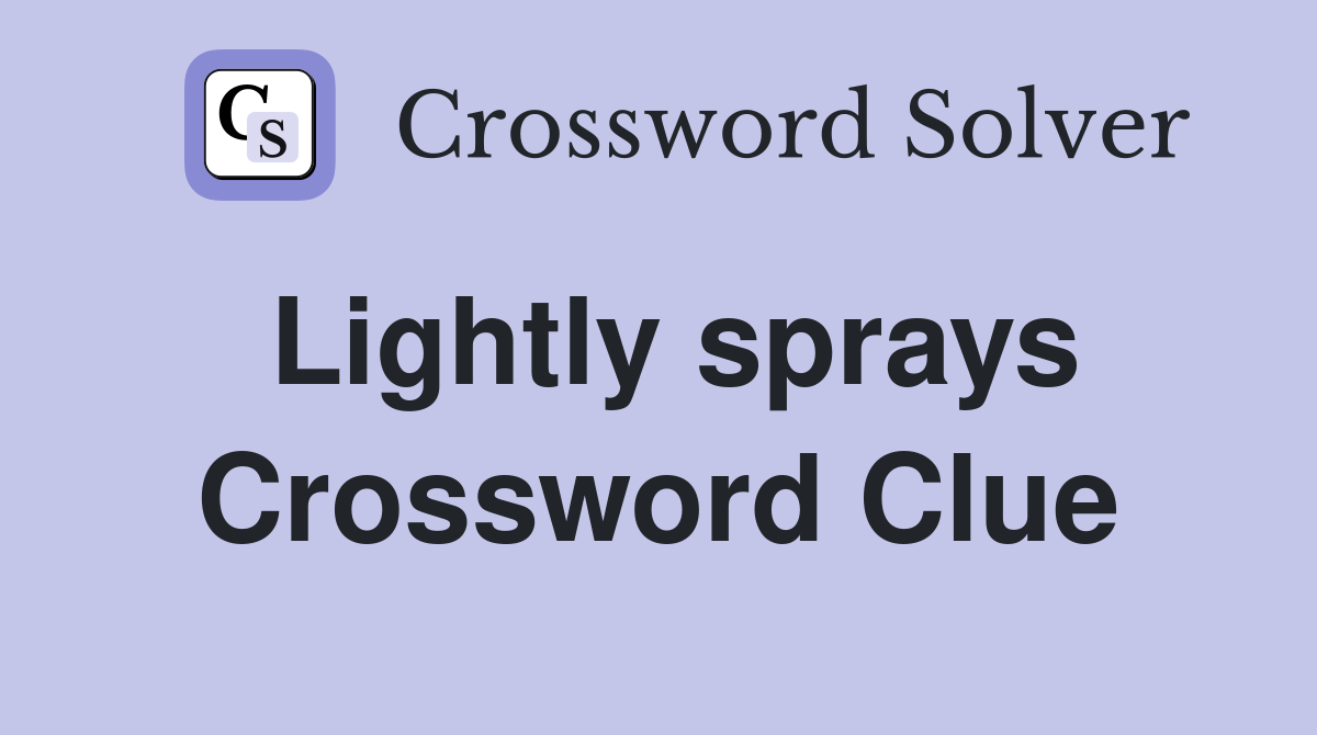 Lightly sprays Crossword Clue