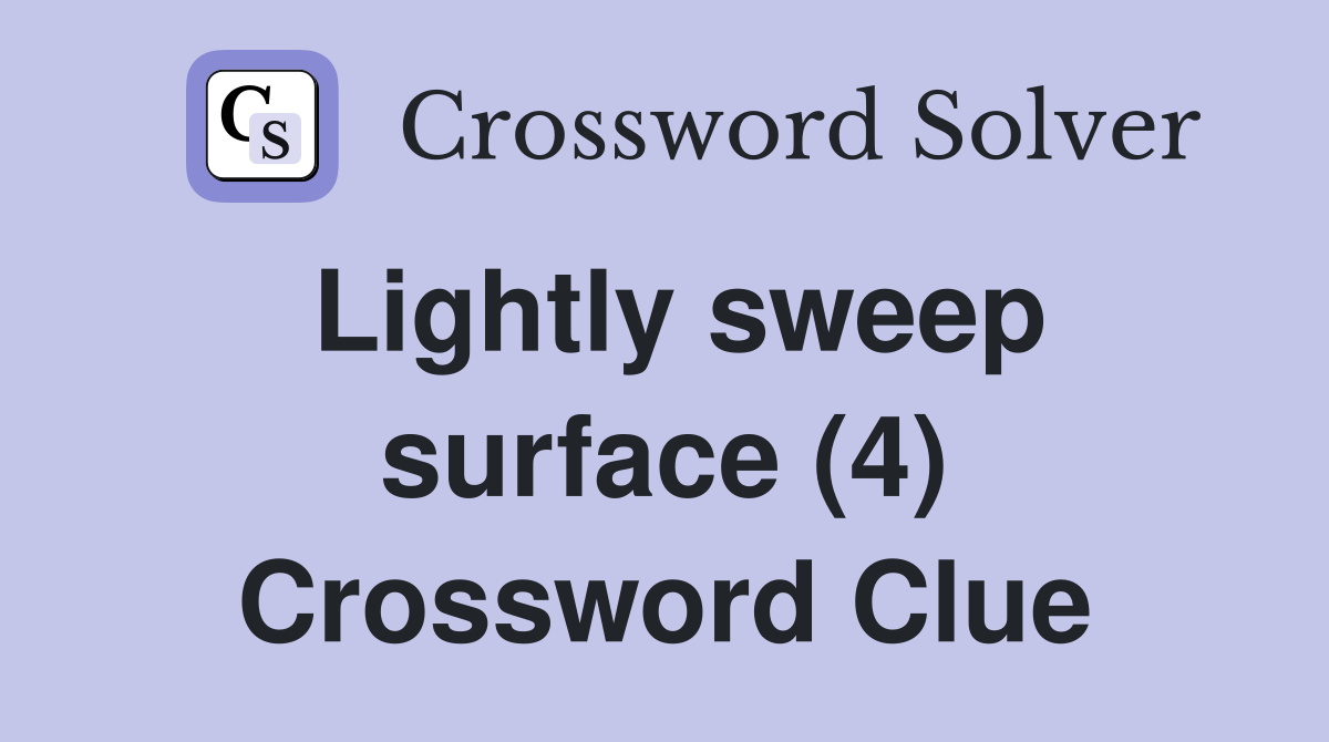 Lightly sweep surface (4) Crossword Clue