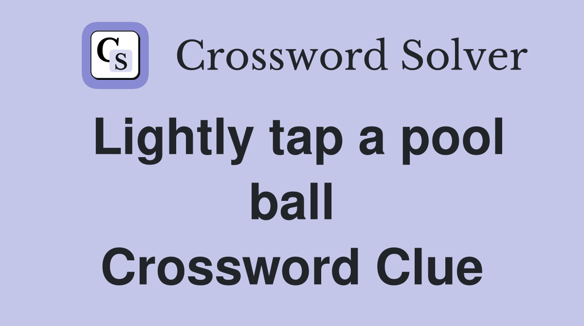 Lightly tap a pool ball Crossword Clue
