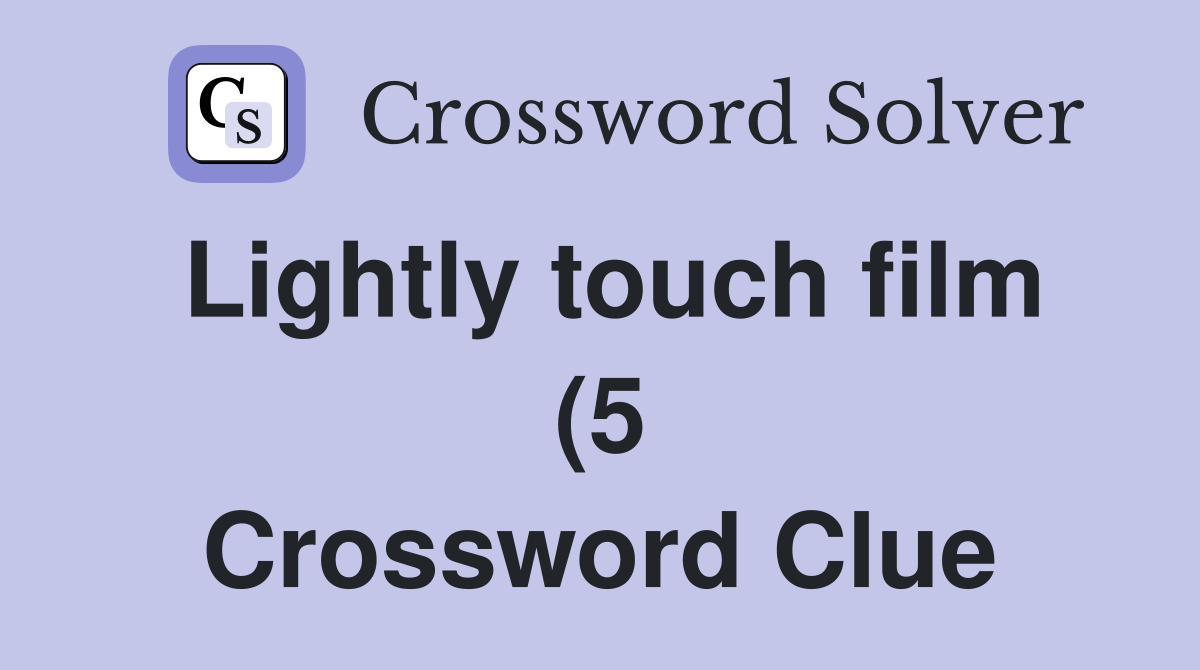 Lightly touch film (5) Crossword Clue Answers Crossword Solver Lightly touch film (5) Crossword Clue Answers Crossword Solver