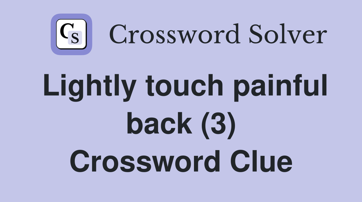 Lightly touch painful back (3) Crossword Clue