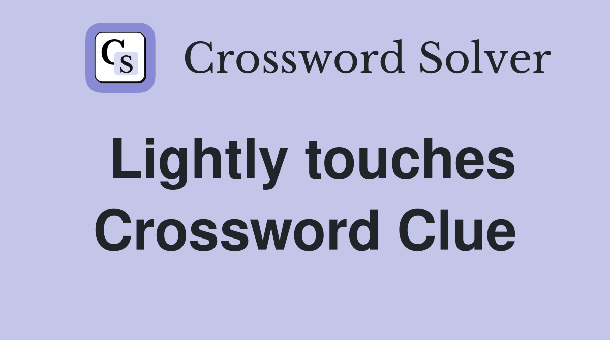 Lightly touches Crossword Clue