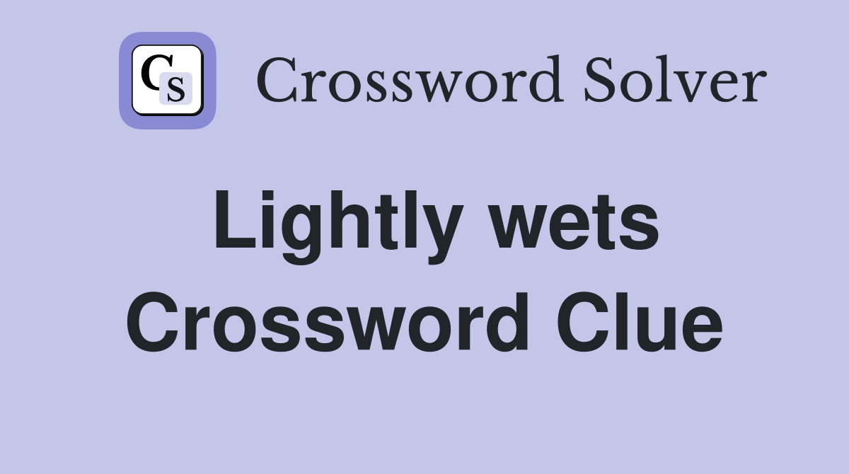 Lightly wets Crossword Clue
