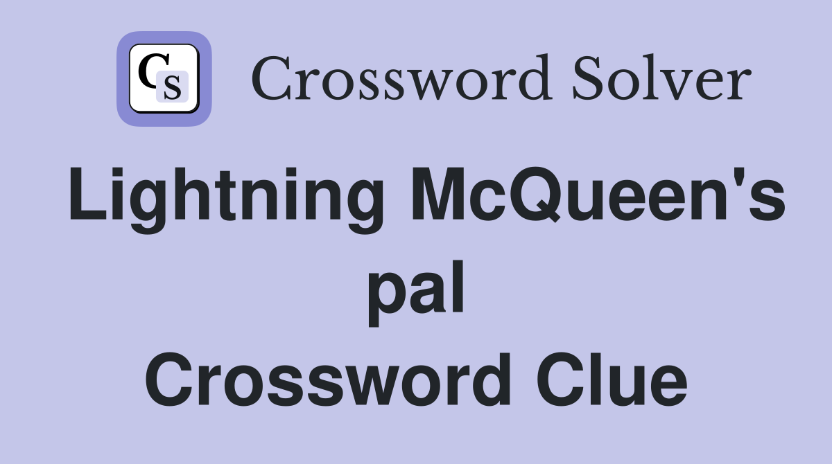 Lightning McQueen's pal Crossword Clue