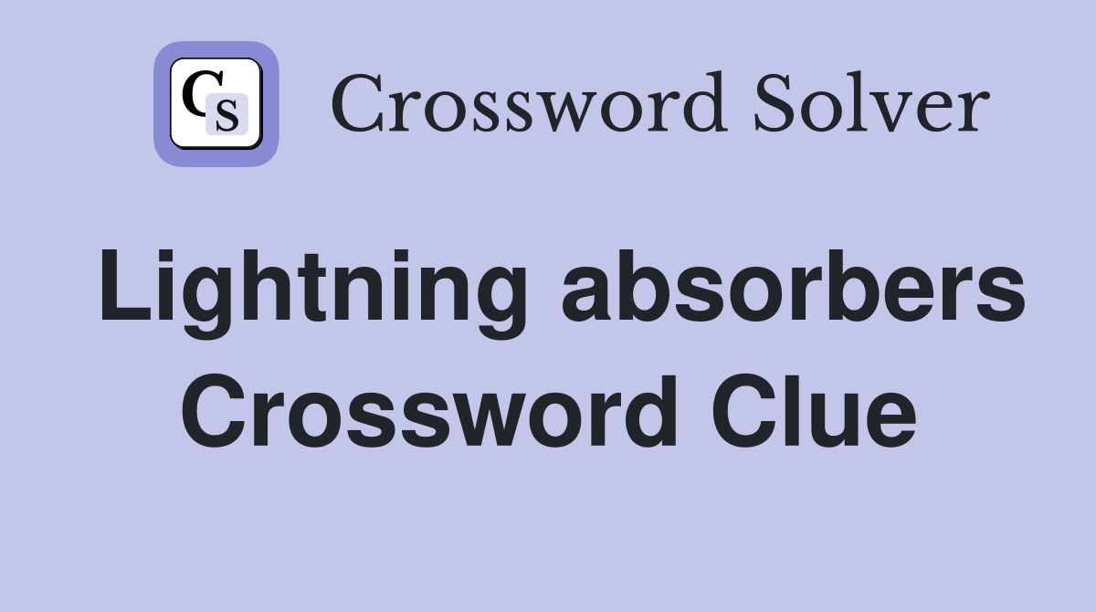 Lightning absorbers Crossword Clue