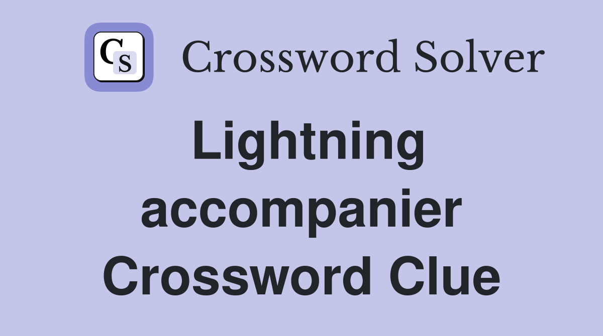 Lightning accompanier Crossword Clue