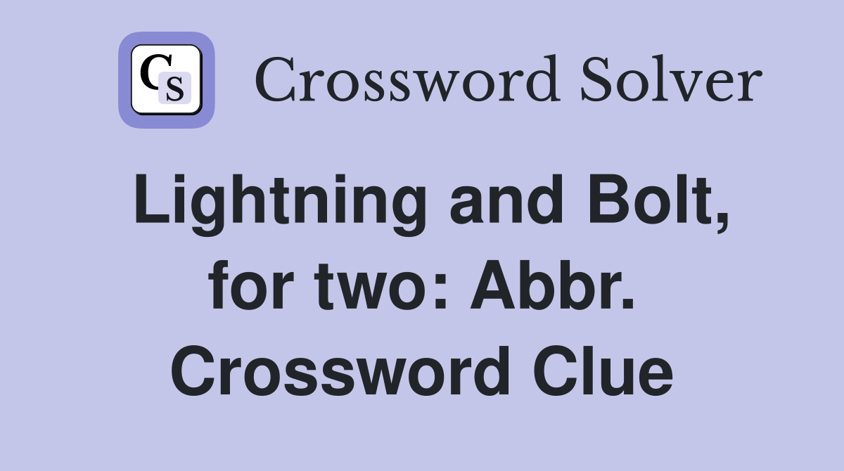 Lightning and Bolt, for two: Abbr. Crossword Clue