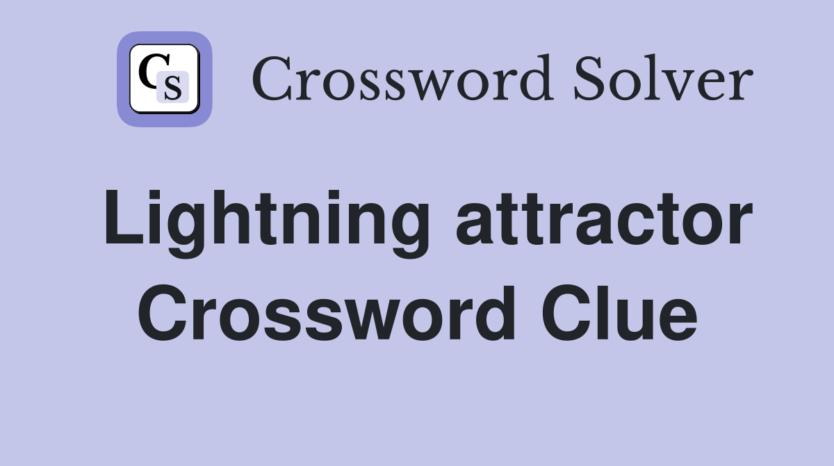 Lightning attractor Crossword Clue