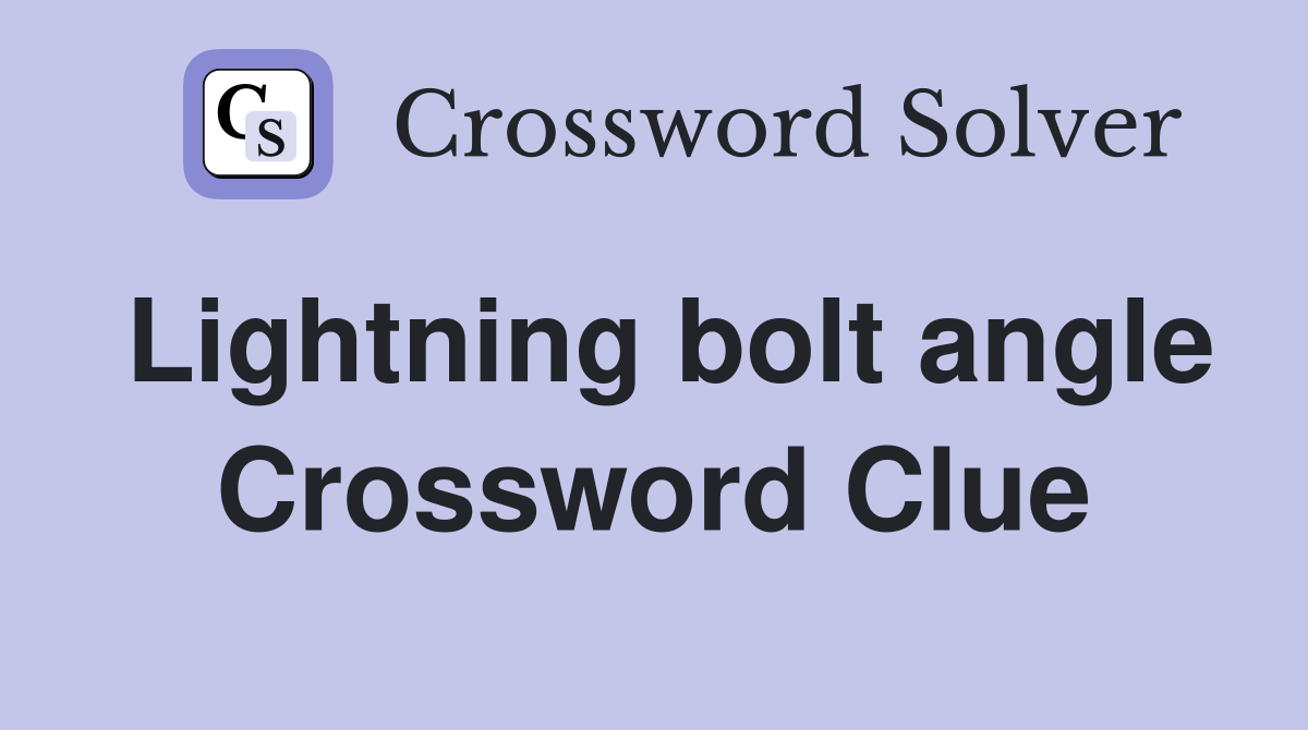 Lightning bolt angle Crossword Clue